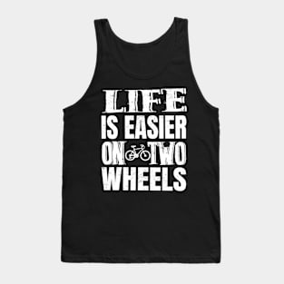 Life Is Easier On Two Wheels Tank Top